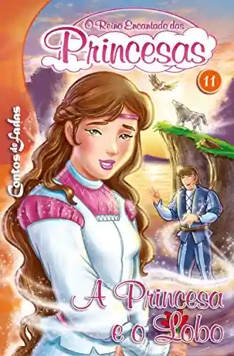 Livro PDF A Princesa e o Lobo: Contos de Fadas – O Reino Encantado das Princesas Edição 11