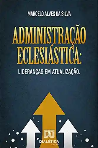 Livro PDF: Administração eclesiástica: lideranças em atualização