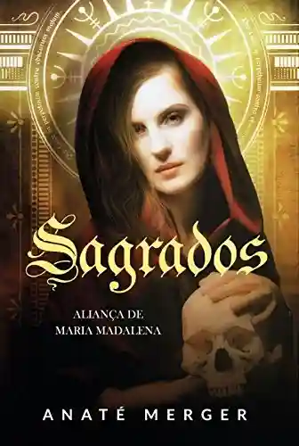 Livro PDF Aliança de Maria Madalena: Trilogia Sagrados – Livro 1