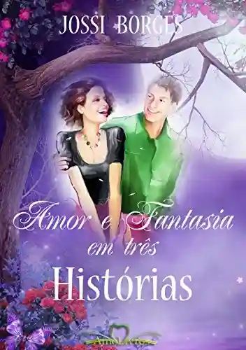 Capa do livro: Amor e Fantasia em Três Histórias - Ler Online pdf