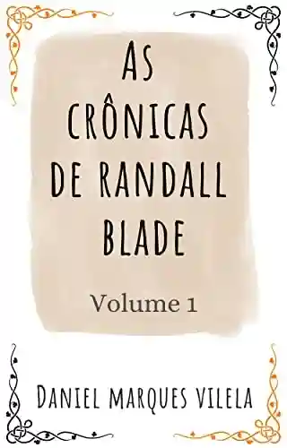 Capa do livro: As Crônicas de Randall Blade: Volume 1 - Ler Online pdf