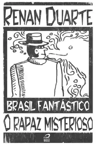 Capa do livro: Brasil Fantástico – O rapaz misterioso - Ler Online pdf