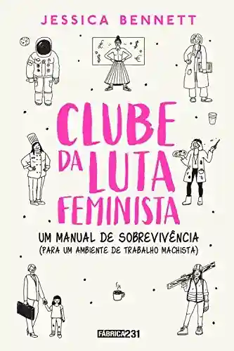 Livro PDF: Clube da luta feminista: Um manual de sobrevivência (para um ambiente de trabalho machista)