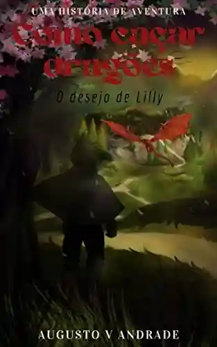 Livro PDF: Como caçar dragões: O desejo de Lilly