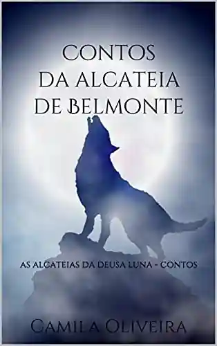 Livro PDF Contos da alcateia de Belmonte: As alcateias da deusa Luna – Contos