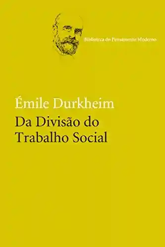 Livro PDF: Da Divisão do Trabalho Social (Biblioteca do Pensamento Moderno)