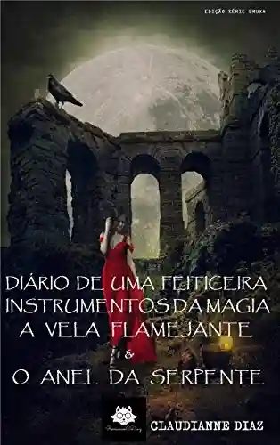 Livro PDF: Diário de Uma Feiticeira: A Vela Flamejante e o Anel da Serpente (Coleção Instrumentos da Magia)