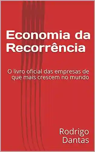 Livro PDF: Economia da Recorrência: o livro oficial das empresas de que mais crescem no mundo