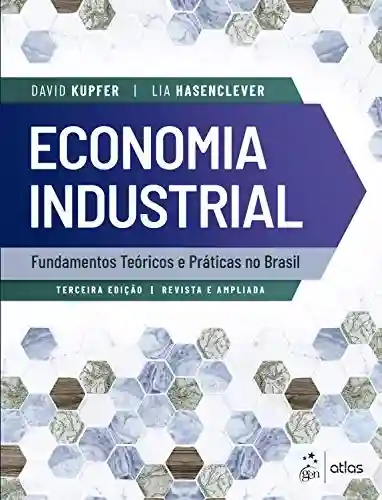 Capa do livro: Economia Industrial: Fundamentos Teóricos e Práticas no Brasil - Ler Online pdf