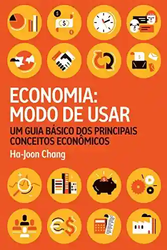 Livro PDF Economia: modo de usar: Um guia básico dos principais conceitos econômicos