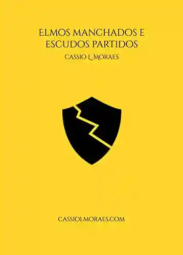 Capa do livro: Elmos Manchados e Escudos Partidos - Ler Online pdf