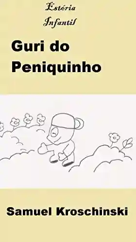 Capa do livro: Estória Infantil: Guri do Peniquinho - Ler Online pdf