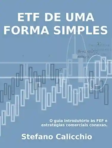 Livro PDF: ETF DE UMA FORMA SIMPLES: o guia introdutório às ETF e estratégias comerciais conexas.