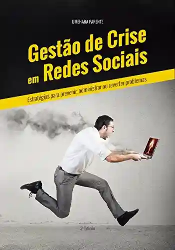 Livro PDF: Gestão de Crise em Redes Sociais: Estratégias para Prevenir, Administrar ou Reverter Problemas