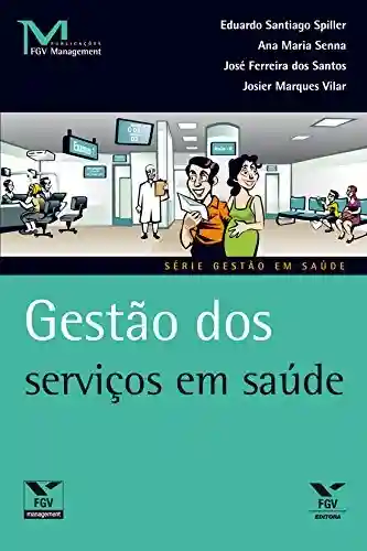 Capa do livro: Gestão dos serviços em saúde (FGV Management) - Ler Online pdf
