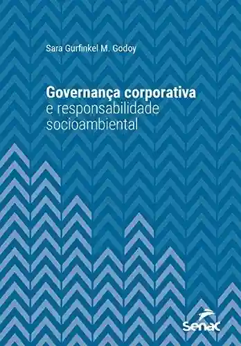 Livro PDF: Governança corporativa e responsabilidade socioambiental (Série Universitária)