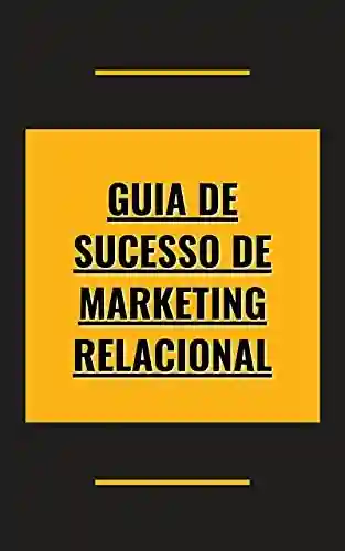 Livro PDF: Guia de Sucesso de Marketing Relacional