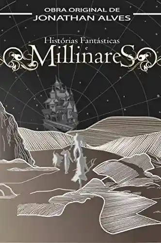 Livro PDF: Histórias Fantásticas e Millinares (Saga Millinar Livro 0)