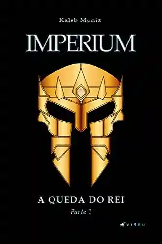 Livro PDF: Imperium: A queda do rei: parte 1