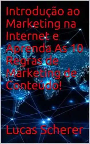 Livro PDF: Introdução ao Marketing na Internet e Aprenda As 10 Regras de Marketing de Conteúdo!