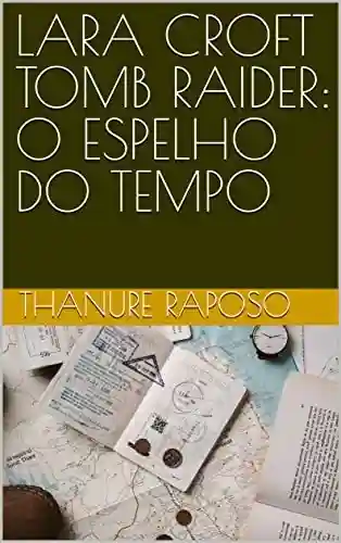 Livro PDF LARA CROFT TOMB RAIDER: O ESPELHO DO TEMPO