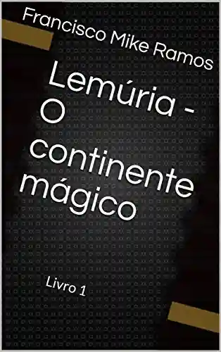 Livro PDF: Lemúria – O continente mágico: Livro 1