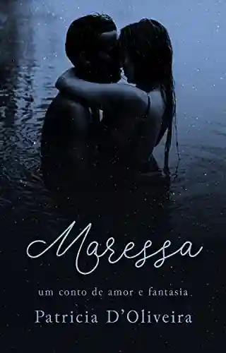 Capa do livro: MARESSA: Um conto de amor e fantasia - Ler Online pdf
