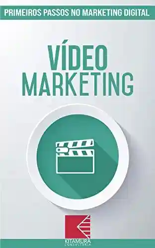 Livro PDF: Marketing em Vídeo: Turbine E Transforme Seu Negócio Com Técnicas De Marketing Digital (Primeiros Passos no Marketing Digital Livro 11)