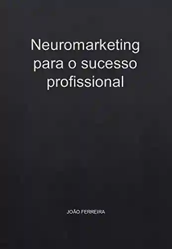 Livro PDF: Neuromarketing para o sucesso profissional
