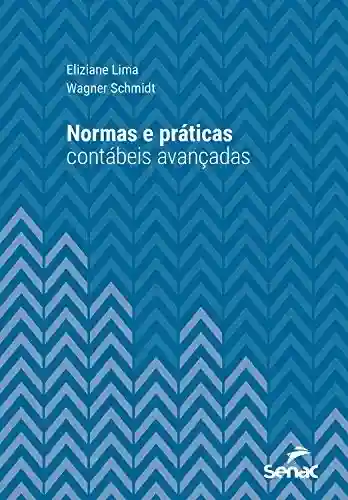 Livro PDF: Normas e práticas contábeis avançadas (Série Universitária)