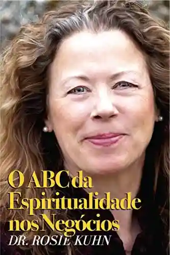 Capa do livro: O ABC da Espiritualidade nos Negócios - Ler Online pdf