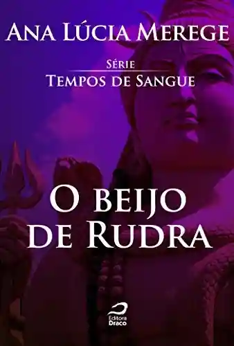 Livro PDF O beijo de Rudra (Tempos de Sangue)