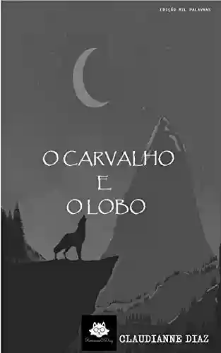 Capa do livro: O Carvalho e o Lobo: Autora de Treze Luas - Ler Online pdf