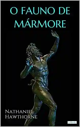 Capa do livro: O Fauno de Mármore – Hawthorne - Ler Online pdf