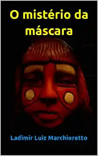 Capa do livro: O mistério da máscara - Ler Online pdf