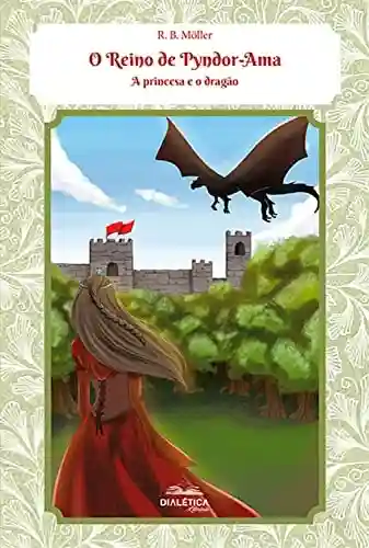 Livro PDF: O Reino de Pyndor-Ama: a princesa e o dragão