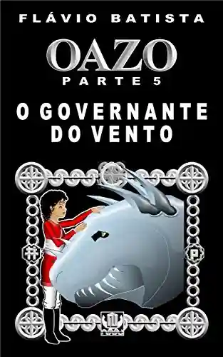 Livro PDF: Oazo, Parte 5 – O Governante do Vento