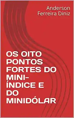 Livro PDF: OS OITO PONTOS FORTES DO MINI-ÍNDICE E DO MINIDÓLAR