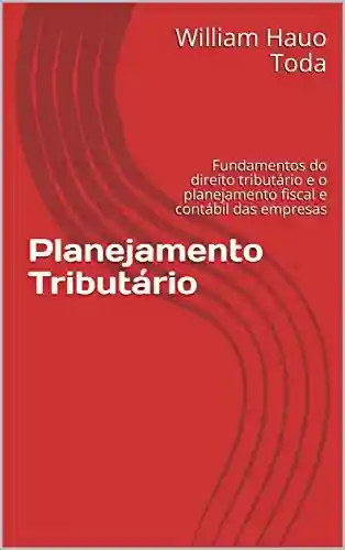 Livro PDF: Planejamento Tributário: Fundamentos do direito tributário e o planejamento fiscal e contábil das empresas