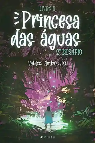 Livro PDF: Princesa das águas 2º desafio- Livro II