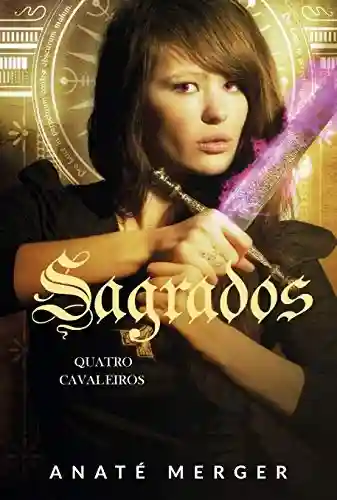 Capa do livro: QUATRO CAVALEIROS: Trilogia Sagrados – Livro 3 - Ler Online pdf