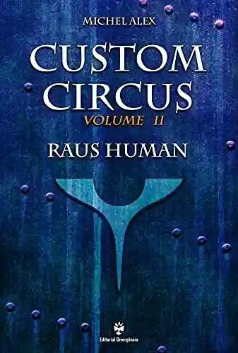 Livro PDF Raus Human (Custom Circus Livro 2)