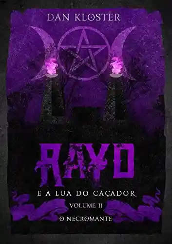 Livro PDF: Rayd e a lua do caçador – Volume 2 O Necromante (Saga da lua do caçador)