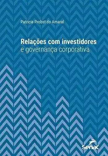 Livro PDF: Relações com investidores e governança corporativa (Série Universitária)