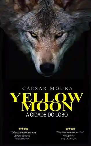 Livro PDF: Yellow Moon: A Cidade do Lobo