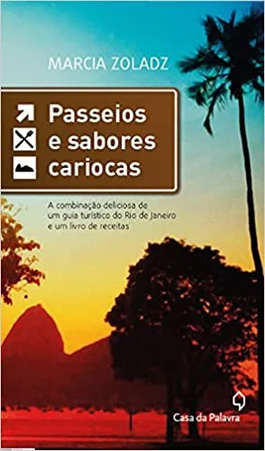 Livro PDF Passeios e Sabores Cariocas. A Combinação Deliciosa de Um Guia Turístico do Rio de Janeiro e Um Livro de Receitas