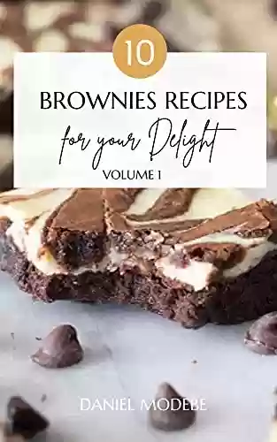 Capa do livro: 10 Brownies Recipe: For Your Delight: Brownies Recipe 2021 (English Edition) - Ler Online pdf