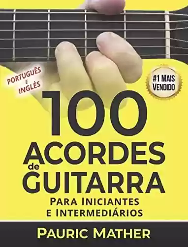 Livro PDF: 100 Acordes De Guitarra: Para Iniciantes e Intermedios (Como tocar guitarra acústica)