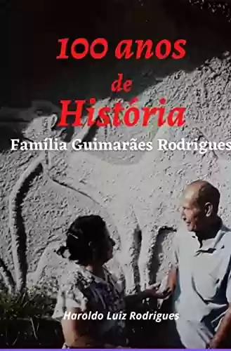 Livro PDF: 100 anos de história: Família Guimarães Rodrigues