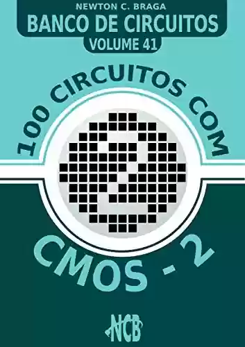 Livro PDF: 100 Circuitos com CMOS e TTLs - 2 (Banco de Circuitos Livro 41)